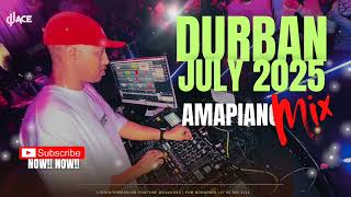AMAPIANO MIX 2025 | DURBAN JULY | DJ Ace ♠️