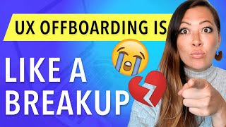 UX Offboarding is like a Breakup: How to End it Amicably
