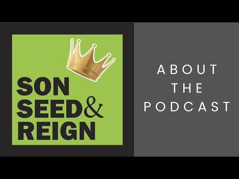 1. Son, Seed, & Reign: Podcast Intro