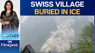 Glacier Collapse in Switzerland Buries Village Under Ice and Mud | Vantage with Palki Sharma | N18G