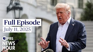 PBS News Hour full episode, July 11, 2025