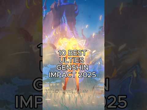 10 BEST ULTIES GENSHIN IMPACT 2025【GENSHIN IMPACT】#genshinimpact #hoyoverse #hoyocreators #genshin