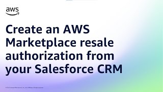Create an AWS Marketplace resale authorization from your Salesforce CRM | Amazon Web Services