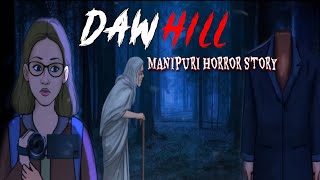 Daw Hill | Manipuri Horror Story| Manipuri Cartoon Videos| Manipuri Bhoot Film 