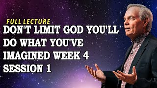 Don't Limit God You'll Do What You've Imagined - Week 4, Session 1 | Andrew Wommack Lecture