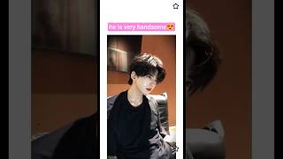 he is very handsome😍