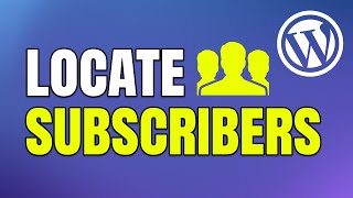 Where Are Subscribers in WordPress Website?