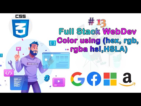 Lec-13 Colors using(hex, rgb, rgba, hsl, HSLA) in CSS ||Full Stack Web Development Bootcamp||