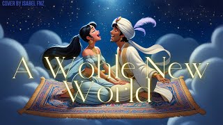 A Whole New World // ALADDIN - Mena Massoud & Naomi Scot (Cover by Isabel Fnz)