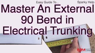 Master The Perfect External 90 Degree Electrical Trunking Bend in 5 Minutes!