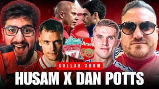 HUSAM X DAN POTTS! CAN ARSENAL STOP LIVERPOOL? GYOKERES HELPS ARSENAL GET OVER THE LINE?