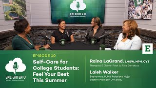 Enlighten U – Self-care for College Students: Feel Your Best This Summer – S1 • E10