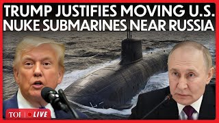 Trump LIVE: ‘FORCED TO DEPLOY’: Trump Roars After Moving 2 U.S. Subs Close To Russia | Trump News
