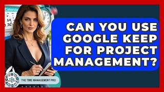 Can You Use Google Keep For Project Management? - The Time Management Pro