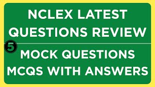 NCLEX LATEST QUESTIONS REVIEW - RN EXAM MCQ | MOCK PREVIOUS YEAR QUESTIONS | NURSING NCLEX | 5 |