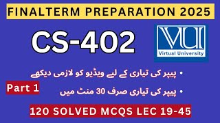 CS402 Finalterm Preparation 2025 | 120 Imp MCQs Module 19-45 | CS402 Current Paper Solved MCQs