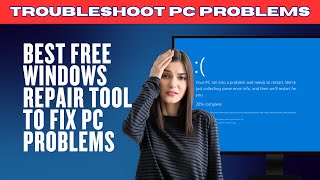 Best Free Windows Repair Tool To Fix PC Problems
