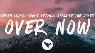 Seven Lions, Above & Beyond - Over Now (Lyrics) feat. Opposite The Other