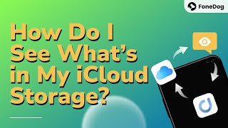 How Do I See What's in My iCloud Storage? - Complete Guide