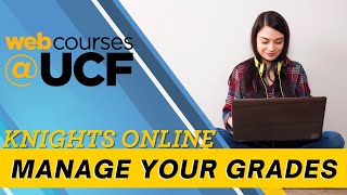 How to Manage Your Grades in Webcourses@UCF