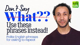 Don’t Say WHAT?? Learn Polite English Phrases For Asking To Repeat. English Speaking Practice
