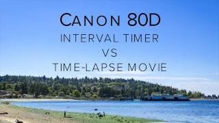 Canon 5D Mark IV & 80D Tips - Interval Timer vs Time Lapse Movie