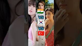 India 🇮🇳 vs South Korea 🇰🇷 vs Turkey 🇹🇷 #shorts #beautiful #girl #blackpink #thereeo
