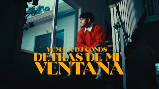 @soyyumamusic  X DJ CONDS - Detrás de mi ventana (VIDEO OFICIAL)