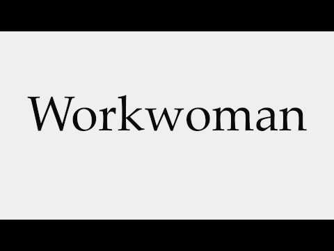 How to Pronounce Workwoman