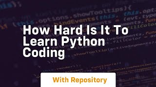 how hard is it to learn python coding