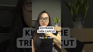KEYFRAME TRÊN CAPCUT #giangnamagency #tips #gna #uki