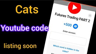 #Cats Future Trading Part 2 youtube code #cats#catsyoutubecode #youtubecode #catsairdrop