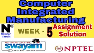 Computer Integrated Manufacturing || Week 5 || Nptel assignment 2022 || NGineer Tech