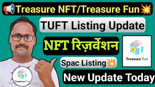 Treasure NFT Update || Treasure Fun || New Update Today | TUFT Token | Listing Update | Spac Listing