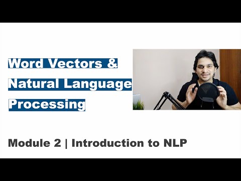 Word Vectors & Natural Language Processing | Module 2 - Introduction to NLP