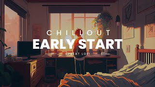 Early Start • Chill Beats to Relax/Study to