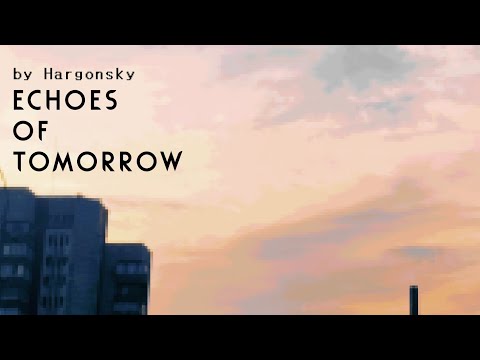 Echoes of Tomorrow [by Hargonsky•]