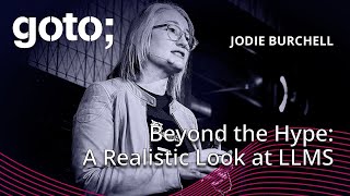 Beyond the Hype: A Realistic Look at Large Language Models • Jodie Burchell • GOTO 2024