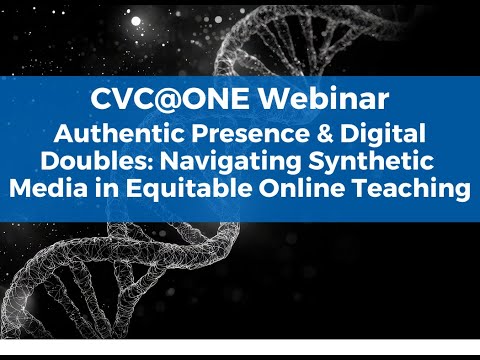 Authentic Presence & Digital Doubles: Navigating Synthetic Media in Equitable Online Teaching