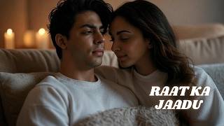Raat Ka Jaadu – Aryan Khan x Kiara Advani | Romantic Bollywood Music Video