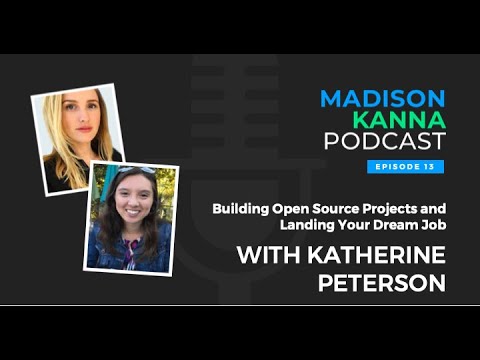 Building Open Source Projects and Landing Your Dream Job With Katherine Peterson