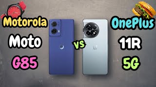 Motorola Moto G85 Vs OnePlus 11R | can Oneplus Old Premium Phone Still Compete with Moto New G85?