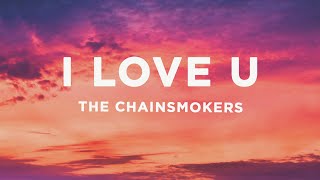 The Chainsmokers - I Love U (Lyrics)