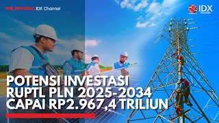 Potensi Investasi RUPTL PLN 2025-2034 Capai Rp2.967,4 Triliun | IDX CHANNEL