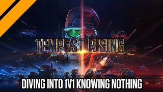 Diving into 1v1 w/ Absolutely No clue What I'm Doing | Tempest Rising