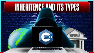 Inheritance and it's Types in C++ || Cpp OOP series 
