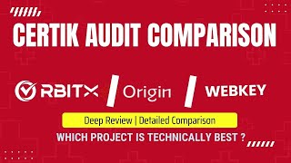 🔍 CertiK Audit Comparison: OrbitX vs Origin vs Webkey | Which one is technically best