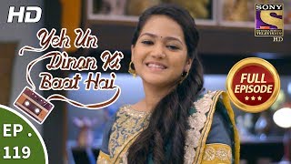 Yeh Un Dinon Ki Baat Hai - Ep 119 - Full Episode - 16th February, 2018