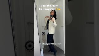 Feel the fear! Do it anyway!💪 #phd #ytshorts #phdlife #phdadmission