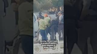 A morning ICE raid led to the arrests of nearly a dozen migrants in northwest Miami-Dade.